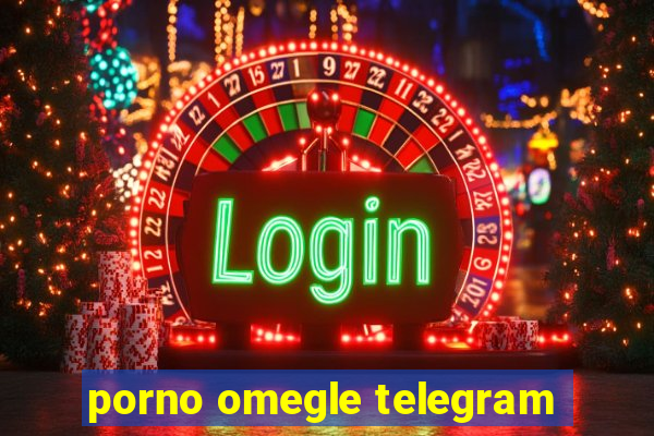 porno omegle telegram